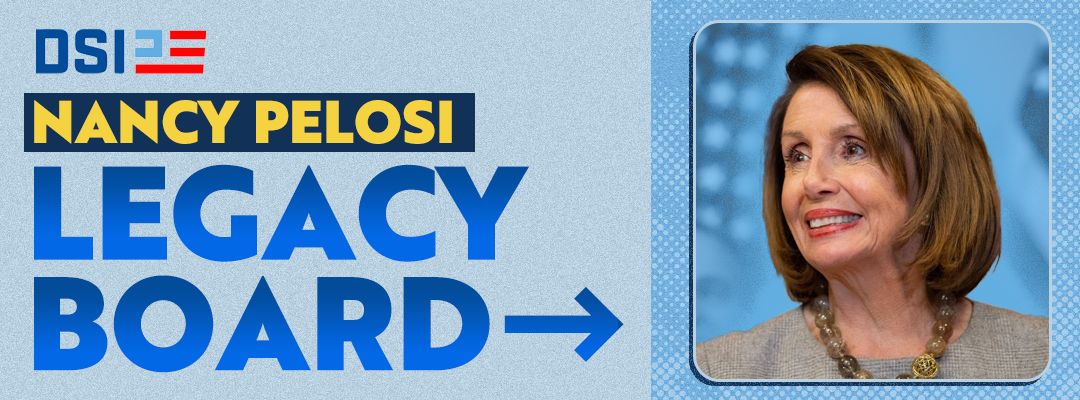 Nancy Pelosi Legacy Board | DSI