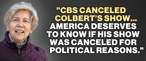 Elizabeth Warren: "CBS canceled Colbert's show... America deserves to know if his show was canceled for political reasons."