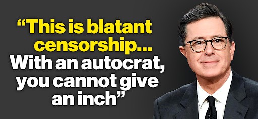 Stephen Colbert: "This is blatant censorship... With an autocrat, you cannot give an inch"