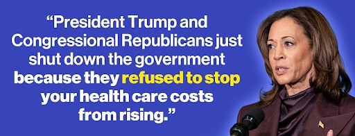 Kamala Harris: "President Trump and Congressional Republicans just shut down the government because they refused to stop your health care costs from rising."