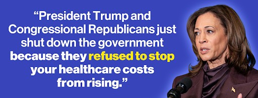 Kamala Harris: "President Trump and Congressional Republicans just shut down the government because they refused to stop your healthcare costs from rising."