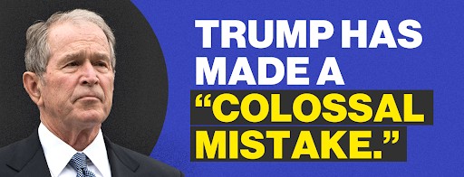 George W. Bush: Trump has made a "colossal mistake."