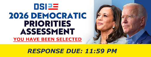 2026 Democratic Priorities Assessment | You Have Been Selected | Response Due: 11:59 PM