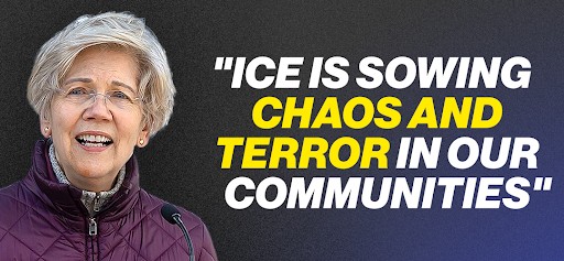 Elizabeth Warren: "ICE is sowing chaos and terror in our communities"