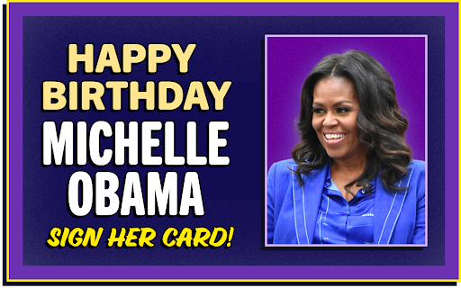 Happy Birthday Michelle Obama | Sign Her Card!
