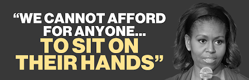 Michelle Obama: "We cannot afford for anyone... to sit on their hands"
