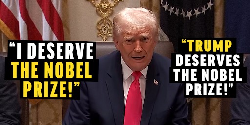 Donald Trump: "I deserve the Nobel Prize!" | "Trump deserves the Nobel Prize!"