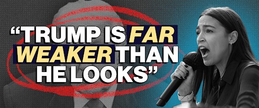 Alexandria Ocasio-Cortez: "Trump is far weaker than he looks"